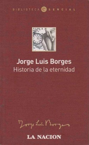 Historia de la eternidad - Jorge Luis Borges