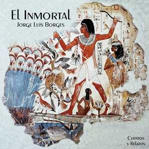El inmortal - Jorge Luis Borges