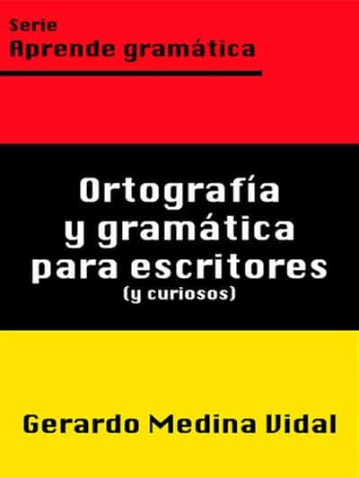 Ortografía y gramática para escritores y para curiosos