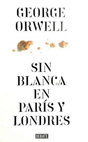 Sin blanca en París y Londres - George Orwell