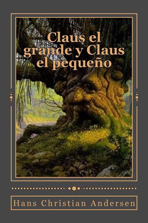 Claus el Grande y Claus el Pequeño autor Hans Christian Andersen