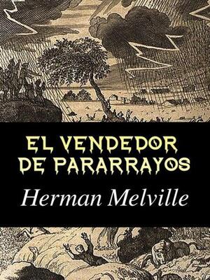 El vendedor de pararrayos autor Herman Melville