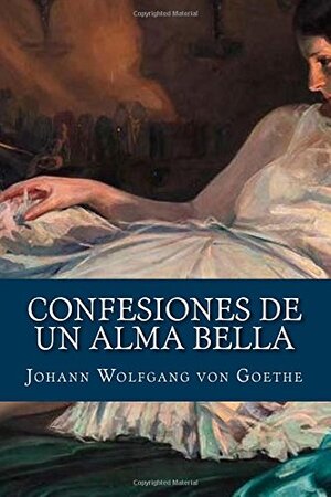Confesiones de un alma bella autor Johann Wolfgang von Goethe