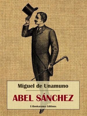 Abel Sánchez autor Miguel de Unamuno