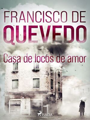 Casa de locos de amor autor Francisco de Quevedo