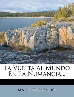 La vuelta al mundo en la Numancia autor Benito Pérez Galdós