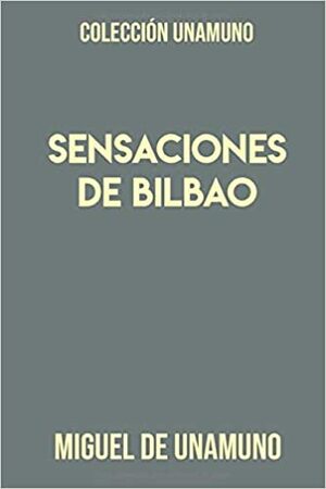 Sensaciones de Bilbao autor Miguel de Unamuno