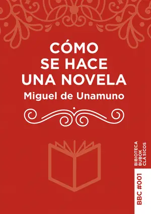 Cómo se hace una novela autor Miguel de Unamuno
