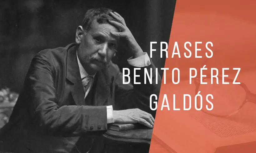 Las Mejores 10 Frases de Benito Pérez Galdós