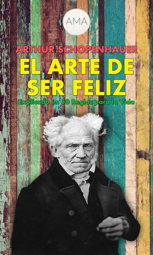 El Arte de Ser Feliz autor Arthur Schopenhauer