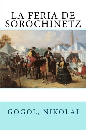 La feria de Sorochinetz autor Nikolái Gógol