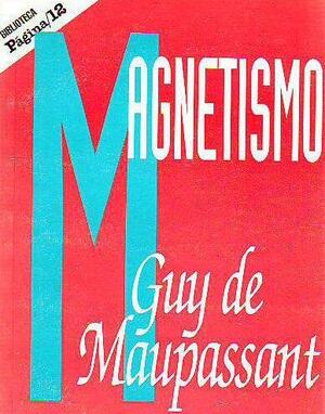 Magnetismo autor Guy de Maupassant