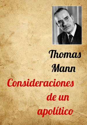 Consideraciones de un apolítico autor Thomas Mann
