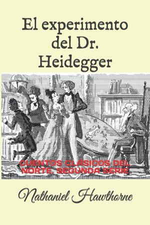 El experimento del doctor Heidegger autor Nathaniel Hawthorne