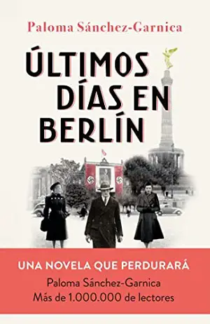 Últimos días en Berlín autor Paloma Sánchez-Garnica
