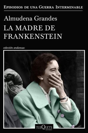 La madre de Frankenstein autor Almudena Grandes