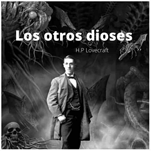 Los Otros Dioses autor H. P. Lovecraft