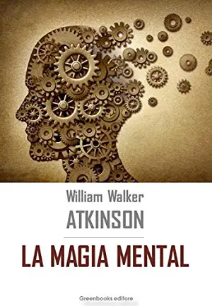 La magia mental Autor William Walker Atkinson
