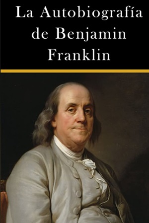 7. Autobiografía Autor Benjamin Franklin