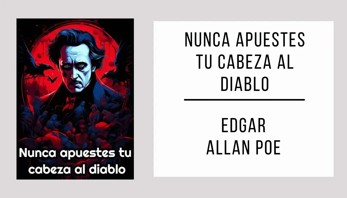 Nunca Apuestes tu Cabeza al Diablo autor Edgar Allan Poe