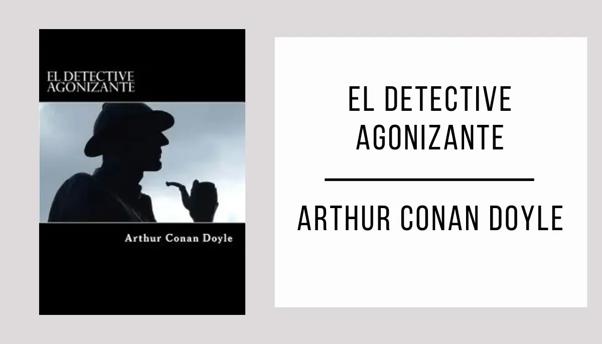 El Detective Agonizante autor Arthur Conan Doyle