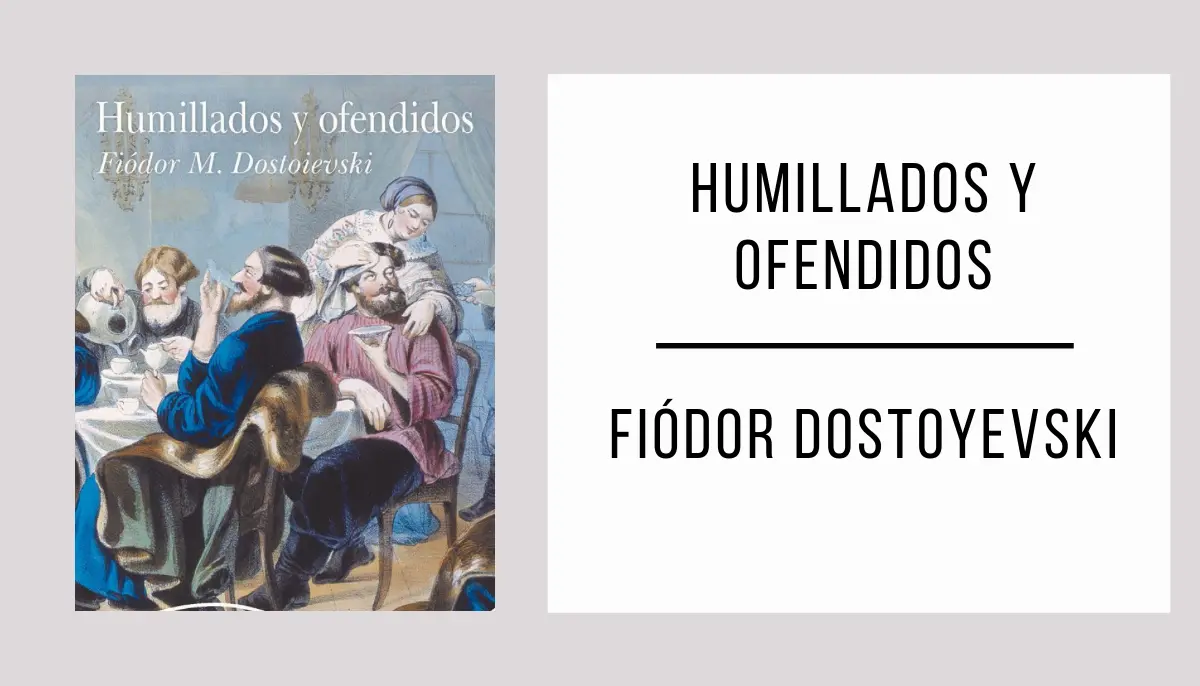 Humillados y Ofendidos autor Fiódor Dostoyevski