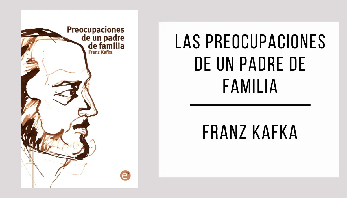 Las Preocupaciones de un Padre de Familia autor Franz Kafka