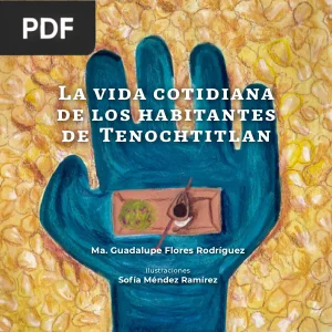 La vida cotidiana de los habitantes de Tenochtitlan